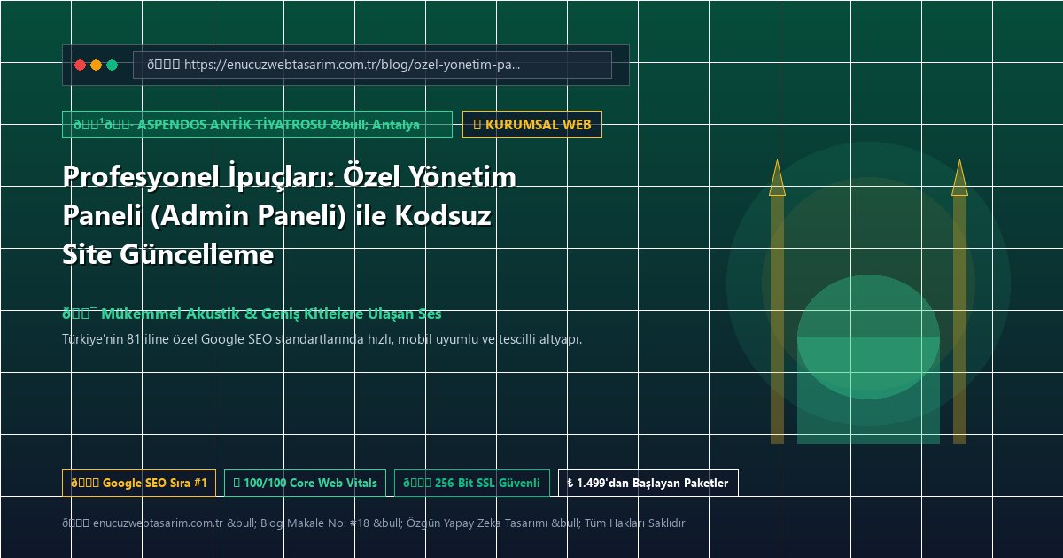 Profesyonel İpuçları: Özel Yönetim Paneli (Admin Paneli) ile Kodsuz Site Güncelleme