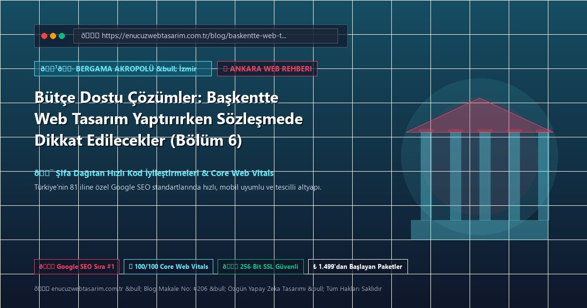 Bütçe Dostu Çözümler: Başkentte Web Tasarım Yaptırırken Sözleşmede Dikkat Edilecekler (Bölüm 6)
